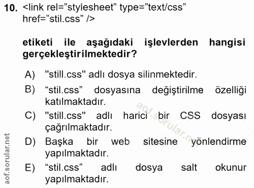 10. soru: ‹link rel="stylesheet" type="text/oss" href="stil.css" /> etiketi ile aşağıdaki işlevlerden hangisi gerçekleştirilmek…