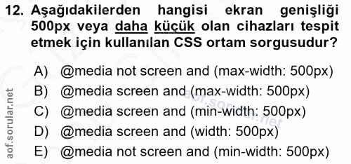 12. soru: Aşağıdakilerden hangisi ekran genişliği 500px veya daha küçük olan cihazları tespit etmek için kullanılan CSS ortam s…