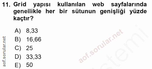 11. soru: Grid yapısı kullanılan web sayfalarında genellikle her bir sütunun genişliği yüzde kaçtır? A) 8,33 B) 16,66 C) 25 D)…