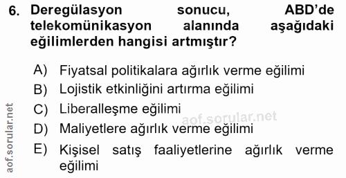 6. soru: Deregülasyon sonucu, ABD'de telekomünikasyon alanında aşağıdaki eğilimlerden hangisi artmıştır? A) Fiyatsal politikal…