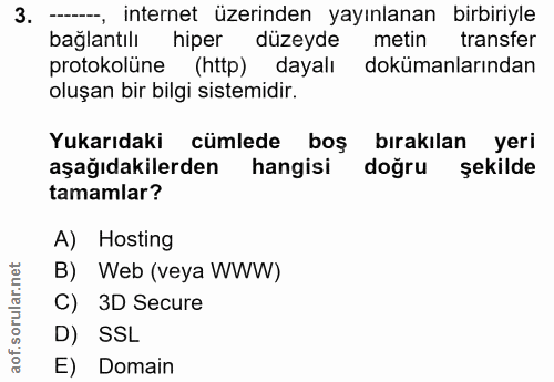 3. soru: - internet üzerinden yayınlanan birbiriyle bağlantılı hiper düzeyde metin transfer protokolüne (http) dayalı dokümanl…