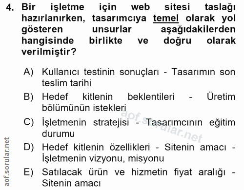 4. soru: Bir işletme için web sitesi taslağı hazırlanırken, tasarımcıya temel olarak yol gösteren unsurlar aşağıdakilerden han…