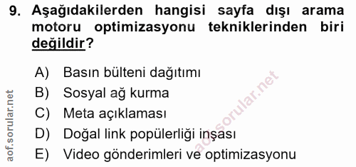 9. soru: Aşağıdakilerden hangisi sayfa dışı arama motoru optimizasyonu tekniklerinden biri değildir? A) Basın bülteni dağıtımı…