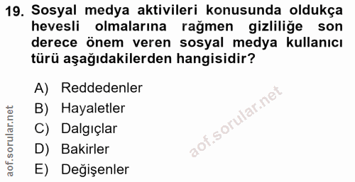 19. soru: Sosyal medya aktivileri konusunda oldukça hevesli olmalarına rağmen gizliliğe son derece önem veren sosyal medya kull…