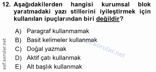 12. soru: Aşağıdakilerden hangisi kurumsal blok yaratmadaki yazı stillerini iyileştirmek için kullanılan ipuçlarından biri deği…