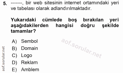 5. soru: -, bir web sitesinin internet ortamındaki yeri ve tabelası olarak adlandırılmaktadır. Yukarıdaki cümlede boş bırakıla…