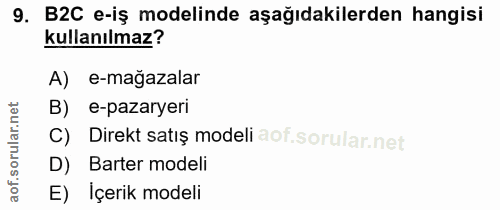 9. soru: B2C e-iş modelinde aşağıdakilerden hangisi kullanılmaz? A)e-mağazalar B) e-pazaryeri C) Direkt satış modeli D) Barter…