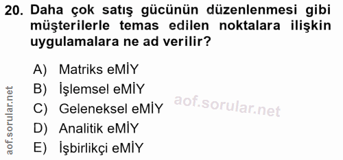 20. soru: Daha çok satış gücünün düzenlenmesi gibi müşterilerle temas edilen noktalara ilişkin uygulamalara ne ad verilir? A) M…