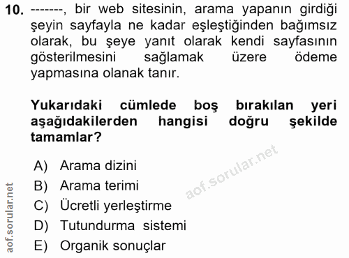 10. soru: -_, bir web sitesinin, arama yapanın girdiği şeyin sayfayla ne kadar eşleştiğinden bağımsız olarak, bu şeye yanıt ola…