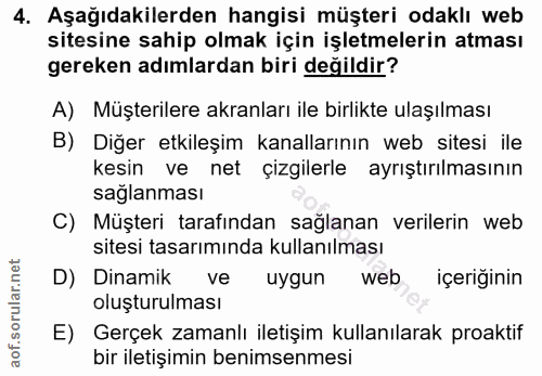 4. soru: Aşağıdakilerden hangisi müşteri odaklı web sitesine sahip olmak için işletmelerin atması gereken adımlardan biri deği…