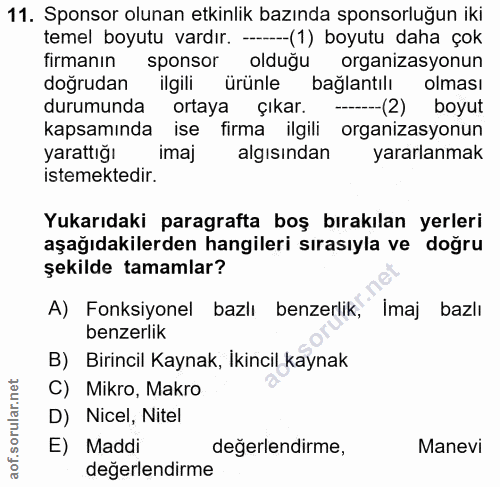 11. soru: Sponsor olunan etkinlik bazında sponsorluğun iki temel boyutu vardır. ---(1) boyutu daha çok firmanın sponsor olduğu…