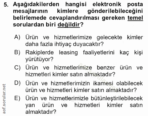 5. soru: Aşağıdakilerden hangisi elektronik posta mesajlarının kimlere gönderilebileceğini belirlemede cevaplandırılması gerek…