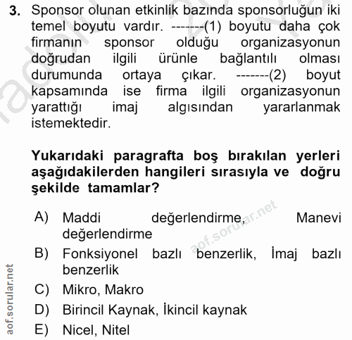 3. soru: Sponsor olunan etkinlik bazında sponsorluğun iki temel boyutu vardır. -(1) boyutu daha çok firmanın sponsor olduğu or…