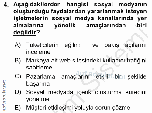 4. soru: Aşağıdakilerden hangisi sosyal medyanın oluşturduğu faydalardan yararlanmak isteyen işletmelerin sosyal medya kanalla…