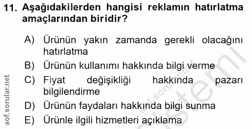 11. soru: Aşağıdakilerden hangisi reklamın hatırlatma amaçlarından biridir? A) Urünün yakın zamanda gerekli olacağını hatırlatm…