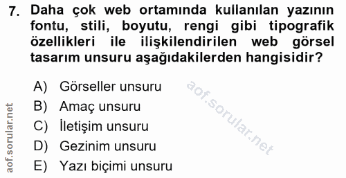 7. soru: Daha çok web ortamında kullanılan yazının fontu, stili, boyutu, rengi gibi tipografik özellikleri ile ilişkilendirile…