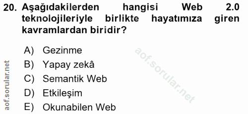 20. soru: Aşağıdakilerden hangisi Web 2.0 teknolojileriyle birlikte hayatımıza giren kavramlardan biridir? A) Gezinme B) Yapay…