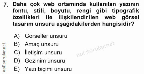 7. soru: Daha çok web ortamında kullanılan yazının fontu, stili, boyutu, rengi gibi tipografik özellikleri ile ilişkilendirile…