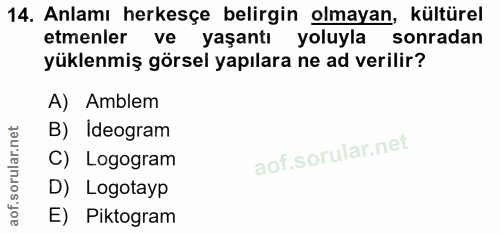 14. soru: Anlamı herkesçe belirgin olmayan, kültürel etmenler ve yaşantı yoluyla sonradan yüklenmiş görsel yapılara ne ad veril…