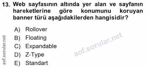 13. soru: Web sayfasının altında yer alan ve sayfanın hareketlerine göre konumunu koruyan banner türü aşağıdakilerden hangisidi…