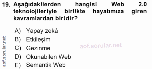 19. soru: Aşağıdakilerden hangisi Web 2.0 teknolojileriyle birlikte hayatımıza giren kavramlardan biridir? A) Yapay zekâ B) Etk…