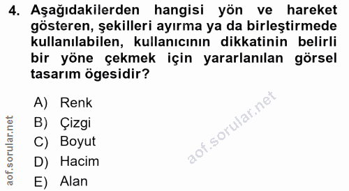 4. soru: Aşağıdakilerden hangisi yön ve hareket gösteren, şekilleri ayırma ya da birleştirmede kullanılabilen, kullanıcının di…