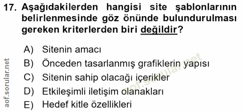 17. soru: Aşağıdakilerden hangisi site şablonlarının belirlenmesinde göz önünde bulundurulması gereken kriterlerden biri değild…