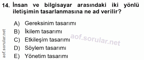 14. soru: İnsan ve bilgisayar arasındaki iki yönlü iletişimin tasarlanmasına ne ad verilir? A) Gereksinim tasarımı C) Etkileșim…