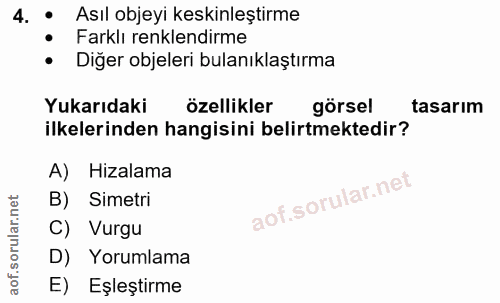 4. soru: : Asıl objeyi keskinleştirme Farklı renklendirme • Diğer objeleri bulanıklaştırma Yukarıdaki özellikler görsel tasarı…