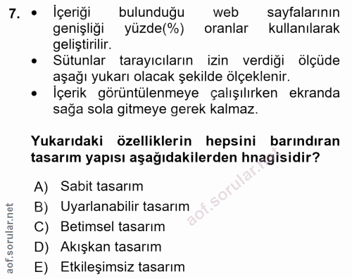 7. soru: • İçeriği bulundugu web sayfalarının genişliği yüzde(%) oranlar kullanılarak geliştirilir. • Sütunlar tarayıcıların i…