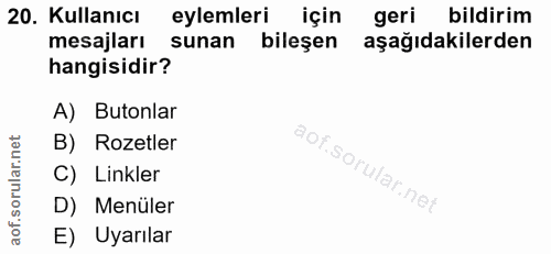 20. soru: Kullanıcı eylemleri için geri bildirim mesajları sunan bileşen aşağıdakilerden hangisidir? A) Butonlar B) Rozetler C)…