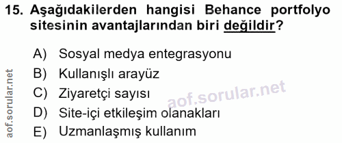15. soru: Aşağıdakilerden hangisi Behance portfolyo sitesinin avantajlarından biri değildir? A) Sosyal medya entegrasyonu B) Ku…