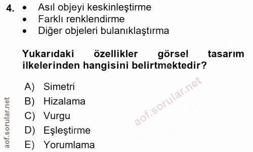 4. soru: • Asıl objeyi keskinleştirme • Farklı renklendirme • Diğer objeleri bulanıklaştırma Yukarıdaki özellikler görsel tasa…