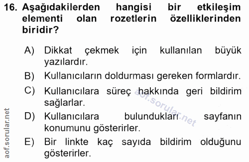 16. soru: Aşağıdakilerden hangisi bir etkileşim elementi olan rozetlerin özelliklerinden biridir? A) Dikkat çekmek için kullanı…