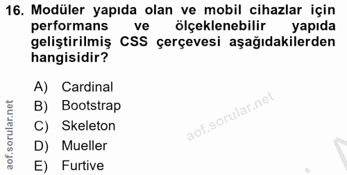 16. soru: Modüler yapıda olan ve mobil cihazlar için performans ve ölçeklenebilir yapıda geliştirilmiş CSS çerçevesi aşağıdakil…