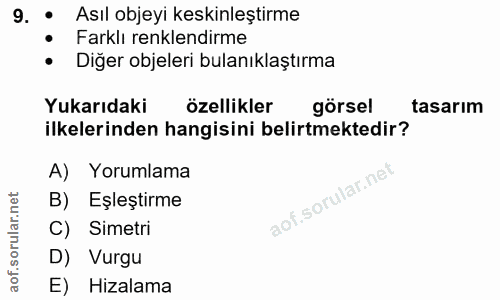9. soru: . Asıl objeyi keskinleştirme • Farklı renklendirme • Diğer objeleri bulanıklaştırma Yukarıdaki özellikler görsel tasa…
