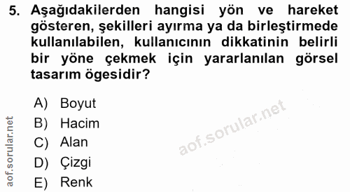 5. soru: Aşağıdakilerden hangisi yön ve hareket gösteren, şekilleri ayırma ya da birleştirmede kullanılabilen, kullanıcının di…