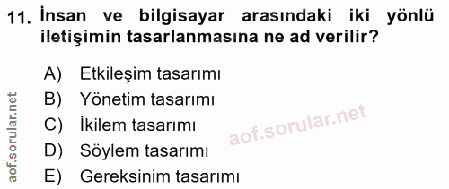 11. soru: İnsan ve bilgisayar arasındaki iki yönlü iletişimin tasarlanmasına ne ad verilir? A) Etkileşim tasarımı B) Yönetim ta…