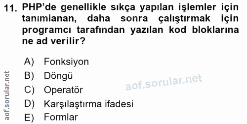 11. soru: PHP'de genellikle sıkça yapılan işlemler için tanımlanan, daha sonra çalıştırmak için programcı tarafından yazılan ko…