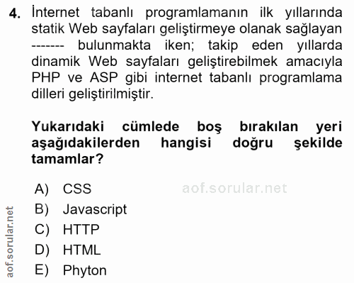 4. soru: Internet tabanlı programlamanın ilk yıllarında statik Web sayfaları geliştirmeye olanak sağlayan - bulunmakta iken; t…