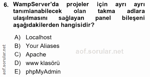 6. soru: WampServer'da projeler için ayrı ayrı tanımlanabilecek olan takma adlara ulaşılmasını sağlayan panel bileşeni aşağıda…