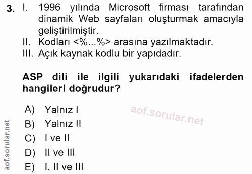 3. soru: I. 1996 yılında Microsoft firması tarafından dinamik Web sayfaları oluşturmak amacıyla geliştirilmiştir. II. Kodları…