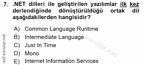 7. soru: .NET dilleri ile geliştirilen yazılımlar ilk kez derlendiğinde dönüştürüldüğü ortak dil aşağıdakilerden hangisidir? A…
