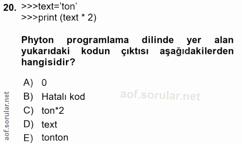 20. soru: >>>text="ton' >>>print (text * 2) Phyton programlama dilinde yer alan yukarıdaki kodun çıktısı aşağıdakilerden hangis…