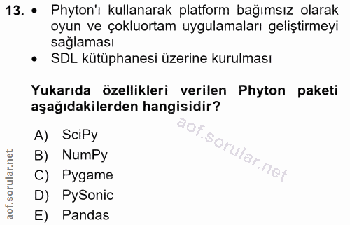 13. soru: • Phyton'ı kullanarak platform bağımsız olarak oyun ve çokluortam uygulamaları geliştirmeyı saglaması • SDL kütüphane…