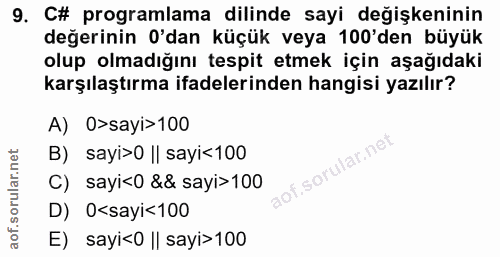 9. soru: C# programlama dilinde sayi değişkeninin değerinin O'dan küçük veya 100'den büyük olup olmadığını tespit etmek için a…