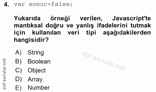 4. soru: var sonuc=false; Yukarıda örneği verilen, Javascript'te mantıksal doğru ve yanlış ifadelerini tutmak için kullanılan…