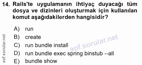 14. soru: Rails'te uygulamanın ihtiyaç duyacağı tüm dosya ve dizinleri oluşturmak için kullanılan komut aşağıdakilerden hangisi…