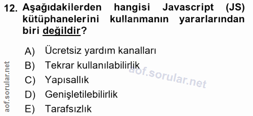 12. soru: Aşağıdakilerden hangisi Javascript (JS) kütüphanelerini kullanmanın yararlarından biri değildir? A) Ucretsiz yardım k…