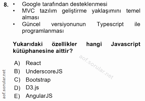 8. soru: Google tarafindan desteklenmesi MVC tazılım geliştirme yaklaşımını temel alması Güncel versiyonunun Typescript ile pr…